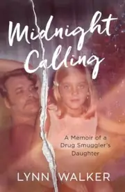 Midnight Calling: A Memoir of a Drug Smuggler's Daughter (Nonfiction Addiction)