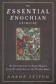 The Essential Enochian Grimoire An Introduction To Angel Magick From Dr. John De by Aaron Leitch Paperback Book