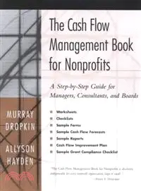 The Cash Flow Management Book for Nonprofits: A Step-By-Step Guide for Managers, Consultants, and Boards