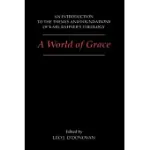 A WORLD OF GRACE: AN INTRODUCTION TO THE THEMES AND FOUNDATIONS OF KARL RAHNER’S THEOLOGY