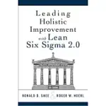 LEADING HOLISTIC IMPROVEMENT WITH LEAN SIX SIGMA 2.0