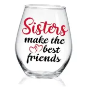 Sisters Make The Best Friends Stemless Wine Glass, Funny Friendship Gift for