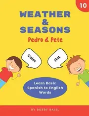 WEATHER & SEASONS: LEARN BASIC SPANISH TO ENGLISH WORDS By Bobby Basil BRAND NEW