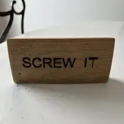 Wine and Whiskey Barrel Shelf-Art “Screw It” 7.5”Lx3.5”Hx1”W