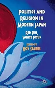 Politics and Religion in Modern Japan: Red Sun, White Lotus (2011-09-15)