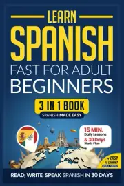 Learn Spanish Fast for Adult Beginners: 3-In-1 Workbook: Master Spanish with 15-