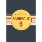 THE LITTLE BLACK BOOK OF BARBECUE: THE ESSENTIAL GUIDE TO GRILLING, SMOKING, AND BBQ