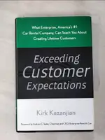 【書寶二手書T1／行銷_PF9】EXCEEDING CUSTOMER EXPECTATIONS: WHAT ENTERPRISE, AMERICA’S #1 CAR RENTAL COMPANY, CAN TEACH YOU ABOUT CREATING LIFETIME CUSTOM_KAZANJIAN, KIRK/ TAYLOR, ANDREW C. (FRW)