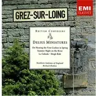 DELIUS RICHARD HICKOX - British Composers - Delius: Miniatures / Richard Hickox