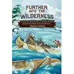 FURTHER INTO THE WILDERNESS: THE CONTINUING ADVENTURES OF FUR TRADER ALEXANDER HENRY AMONG THE NATIVE PEOPLES AND NORTHERN WATERWAYS