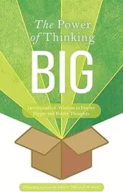 The Power of Thinking Big: Devotionals of Wisdom to Inspire Bigger and Bolder Thoughts