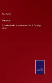 Vincenzo:Or, Sunken Rocks. In two volumes. Vol. 2. Copyright edition by John Ruf