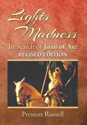 LIGHTS OF MADNESS: IN SEARCH OF JOAN OF ARC By Preston Russell - Hardcover *NEW*