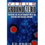 VIRUS GROUND ZERO: STALKING THE KILLER VIRUSES WITH THE CENTERS FOR DISEASE CONTROL/ED REGIS【三民網路書店】