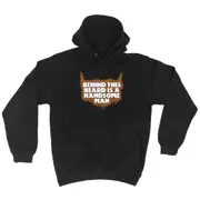 Behind This Beard Is A Handsome Man - Funny Novelty Hoodies Hoodie
