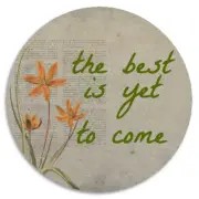 The Best Is Yet To Come - 25 Pack Circle Stickers 3 Inch