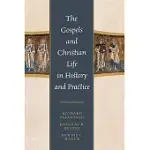 GOSPELS AND CHRISTIAN LIFE IN HISTORY AND PRACTICE