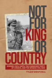 Not for King or Country: Edward Cecil-Smith, the Communist Party of Canada,