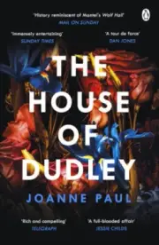 The House of Dudley: A New History of Tudor England. A TIMES Book of the Year