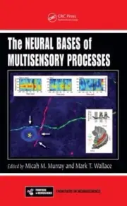 The Neural Bases of Multisensory Processes by Micah M. Murray (English) Hardcove