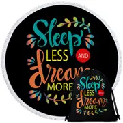 Cool Inspiring Quote Sleep Less and Dream More Round Beach Towel