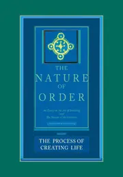 Process of Creating Life: the Nature of Order, Book 2