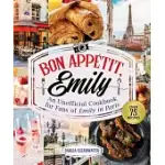 BON APPETIT, EMILY: AN UNOFFICIAL COOKBOOK FOR FANS OF EMILY IN PARIS