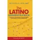 The Latino Leadership Playbook: A Toolkit of Insight to Accelerate Your Impact in the Workplace