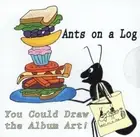 Ants on a Log - You Could Draw The Album Art! [New CD]