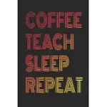 COFFEE TEACH SLEEP REPEAT