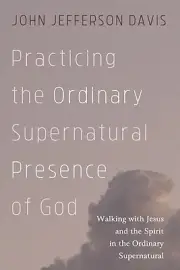 Practicing the Ordinary Supernatural Pre Davis, John Jefferson Hardcover
