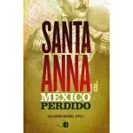 SANTA ANNA Y EL MéXICO PERDIDO / SANTA ANNA AND THE LOST MEXICO