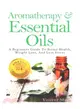 Aromatherapy and Essential Oils ― A Beginners Guide to Better Health, Weight Loss, and Less Stress