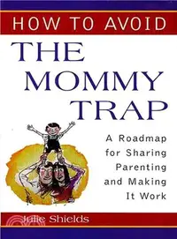 在飛比找三民網路書店優惠-How to Avoid the Mommy Trap ― 