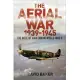 The Aerial War: 1939-45: The Role of Aviation in World War II