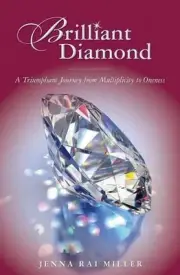Brilliant Diamond: A Triumphant Journey from Multiplicity to Oneness by Jenna Ra