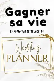 Gagner sa vie en proposant des services de wedding planner: guide complet pour les organisateurs de mariage
