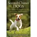 SECOND-CHANCE DOGS: TRUE STORIES OF THE DOGS WE RESCUE AND THE DOGS WHO RESCUE US