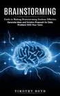 Brainstorming: Guide to Making Brainstorming Sessions Effective (Generate Ideas