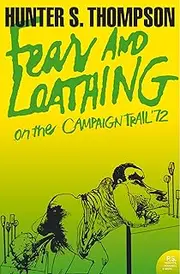Fear and Loathing on the Campaign Trail ’72: A revealing memoir from inside the Oval Office (Harper Perennial Modern Classics)