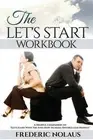 The "Let's Start" Workbook: A Helpful Companion to "Let's Start With The End" by