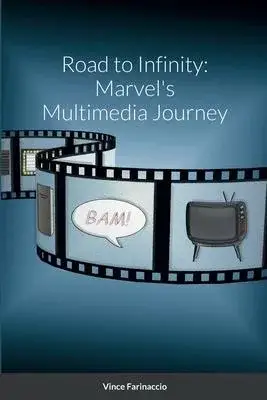 Road to Infinity: Marvel’s Multimedia Journey