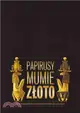 Papyri, Mummies and Gold, Michal Tyszkiewicz and the 150th Anniversary of the First Polish and Lithuanian Excavations in Egypt