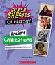 Ancient Civilizations: Women Who Made a Difference (Super Sheroes of History)