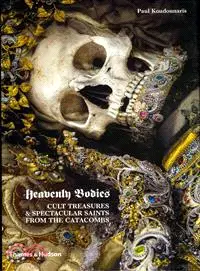 Heavenly Bodies: Cult Treasures & Spectacular Saints from the Catacombs