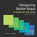 DESIGNING BETTER MAPS: A GUIDE FOR GIS USERS