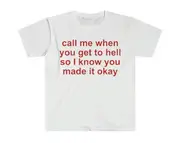 call me when you get to hell so i know you made it okay Meme T Shirt