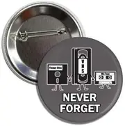 Never Forget Funny Old School Throwback Electronics Button Pinback Cassette Tape VHS, Floppy Disc, 2.25 inches, Standard, Metal, no gemstone