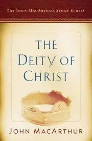 Deity Of Christ, The: A John MacArthur Study Series by John F. Macarthur (Englis