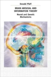 Brain Arousal And the Information Theory : Neural And Genetic Mechanisms, Har...